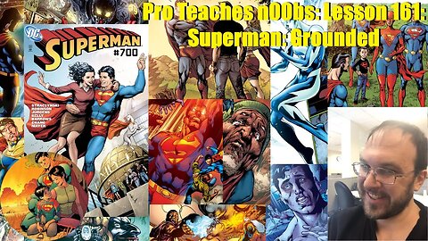 Pro Teaches n00bs: Lesson 161: Superman: Grounded