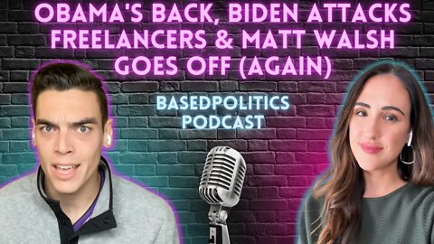 Obama's back, Biden attacks freelancers & Matt Walsh goes viral (Podcast)