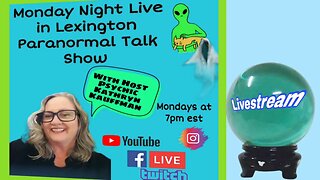 Monday Night Live in Lexington Paranormal Talk Show with Host Psychic Kathryn Kauffman