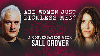 Are Women Just D*ckless Men? | Peter Boghossian & Sall Grover