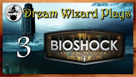 DWP 238 ~ Bioshock Collection ~ #3