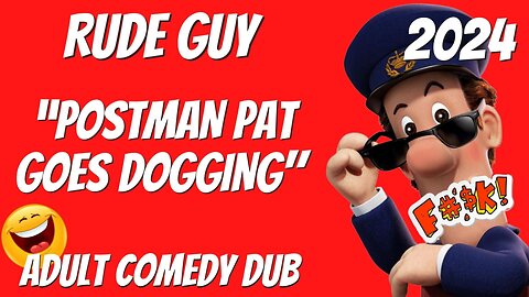 "Postman Pat Goes Dogging" by Rude Guy - Adult Comedy Dub