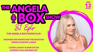 The Angela Box Show Clip 1.12.24: Bananas are Gross and the Houston Rodeo Concert Lineup