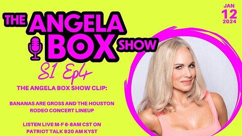 The Angela Box Show Clip 1.12.24: Bananas are Gross and the Houston Rodeo Concert Lineup