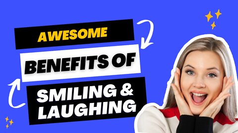 5 Awesome Benefits of Smiling & Laughing