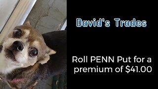 Roll PENN and receive $41.00 premium.