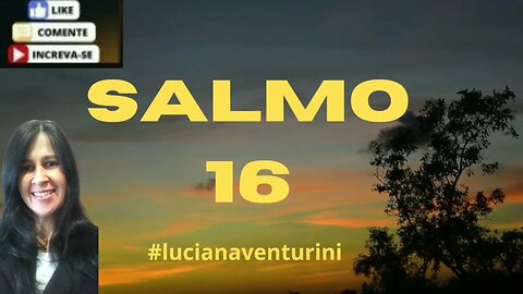 Salmo 16 Minha herança é o Senhor #lucianaventurini #desenvolvimentopessoal #salmo