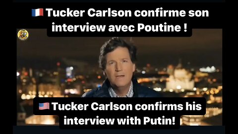 🇫🇷 Tucker Carlson confirme son interview avec Poutine / 🇺🇸 confirms his ITV with Putin