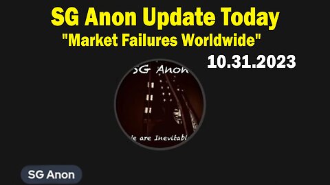 SG Anon Update Today 10.31.23: SG Anon Sits Down w/ Dr. Kirk Elliott: "Market Failures Worldwide"