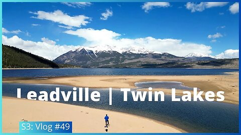 S3: Vlog #49. Leadville | Twin Lakes