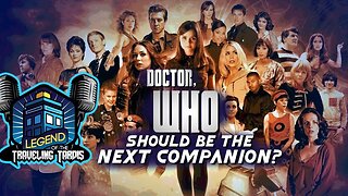 DOCTOR, WHO Should be the Next Companion?