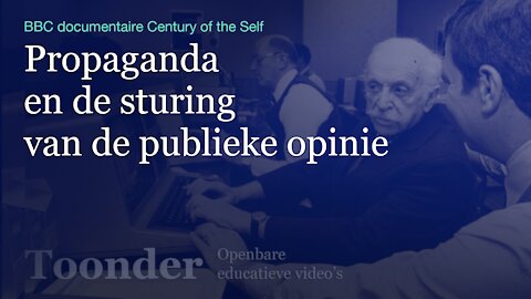 Propaganda en de sturing van de publieke opinie (Century of the Self Part1)
