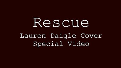 LAUREN DAIGLE | Rescue (Cover - Special Video)