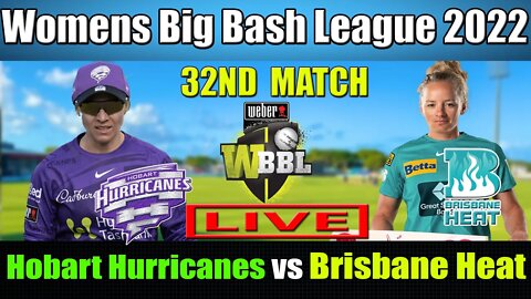 WBBL 08 LIVE, Brisbane Heat Women vs Hobart Hurricanes Women 32nd Match, HBHW vs BRHW T20 LIVE
