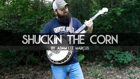 "Shuckin' the Corn" on Banjo by Adam Lee Marcus