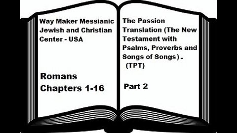 Bible Study - The Passion Translation - TPT - Romans 1-16 - Part 2