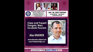Alex Krainer - “Clear and Present Dangers: Wars Incubate Fascism”