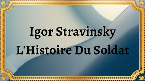 Igor Stravinsky L'Histoire Du Soldat
