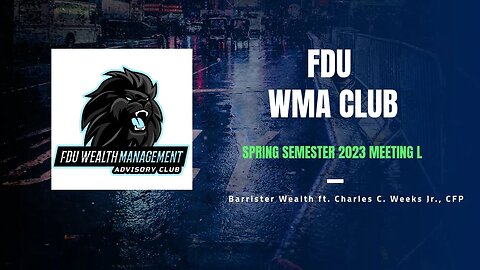 FDU WMA Club Meeting L: Barrister Wealth (Charles C. Weeks Jr., CFP)