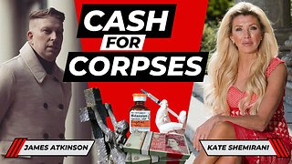 Kate Shemirani & James Atkinson - CASH FOR CORPSES & POST-VACCINE FATALITIES