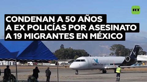 Justicia mexicana dicta 50 años de prisión para 11 expolicías que mataron a 19 migrantes en 2021