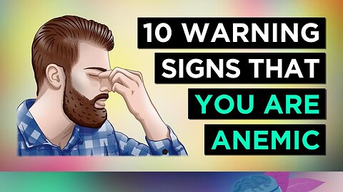 10 Warning SIGNS You Are ANEMIC