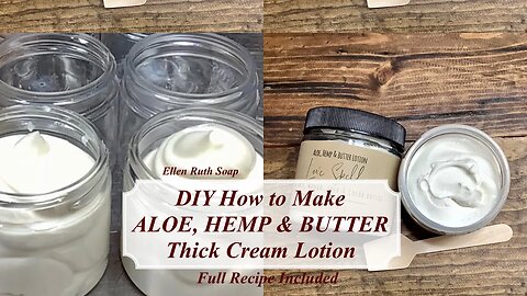 DIY How to Make - ALOE, HEMP & BUTTER LOTION w/ Recipe - Ultra Thick & Creamy❣️ Ellen Ruth Soap