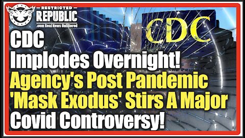 CDC Implodes Overnight! Agency’s Post Pandemic ‘Mask Exodus’ May Indicate A Major Covid Controversy!