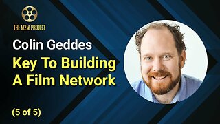 Key To Building A Film Network with Colin Geddes (5 of 5)