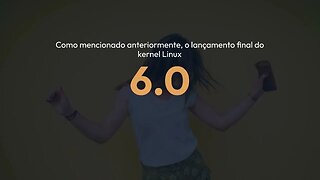Linus anuncia novo kernel 6.0