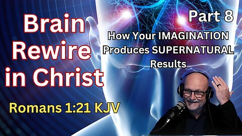 Biblical Epigenetics: How Your IMAGINATION Produces SUPERNATURAL Results: Romans 1:21