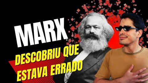 Marx descobriu que estava errado