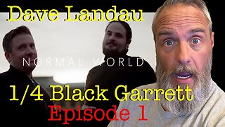 Normal World Dave Landau N 1/4 Black Episode 1 Reaction