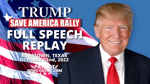 FULL SPEECH REPLAY: President Trump's "Save America" Rally, Robstown Texas | 10/22/2022