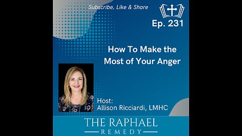 Ep. 231 How To Make the Most of Your Anger
