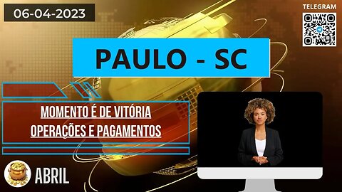 PAULO-SC Momento é de VITÓRIA OPERAÇÕES PAGAMENTOS