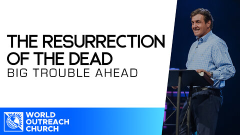 Big Trouble Ahead [The Resurrection of the Dead]