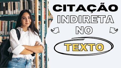 Como fazer citação indireta no texto - Parágrafo inicial e final