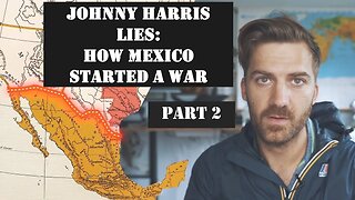 How Mexico Tried to Steal the United States: Debunking Johnny Harris Part 2