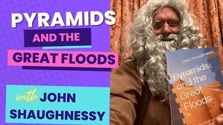 Pyramids & The Great Floods with John Shaughnessy