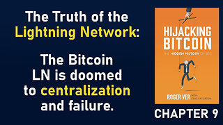 Why the Bitcoin Lightning Network is doomed to centralization & failure. [Hijacking Bitcoin, Chap 9]