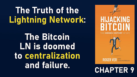 Why the Bitcoin Lightning Network is doomed to centralization & failure. [Hijacking Bitcoin, Chap 9]