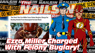 The Nailsin Ratings: Ezra Miller Charged With Felony Burglary
