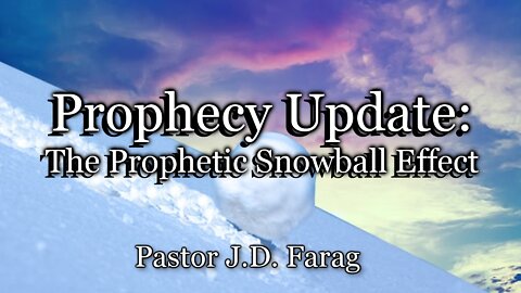 Prophecy Update: The Prophetic Snowball Effect