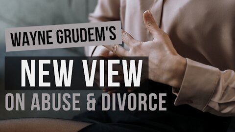Response to Wayne Grudem's New View on Abuse