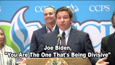 Gov. Ron DeSantis On Joe Biden's Vaccine Mandate: "You Are The One That's Being Divisive"