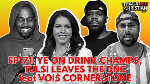 @Kanye West on BLM, @Tulsi Gabbard leaves DEM PARTY feat @VoisCornerstone | Ep171