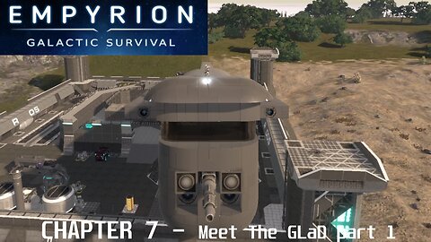 Chapter 7 - Meet The GlaD part 1| Empyrion Galactic Survival v1.10.2