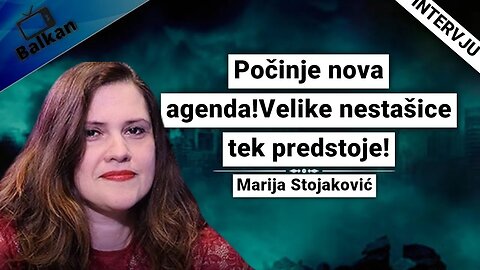 Marija Stojaković-Počinje nova agenda!Velike nestašice tek predstoje!
