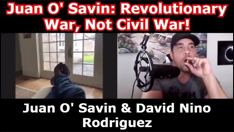 Juan O' Savin: Revolutionary War, Not Civil War!!